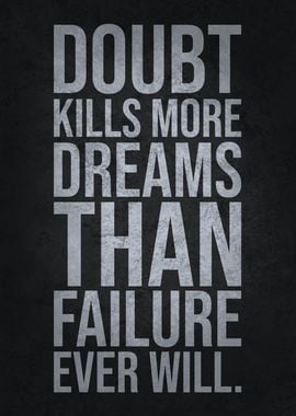 Doubt Kills More Dreams