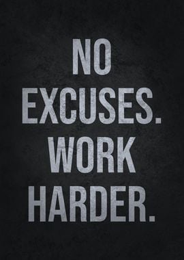 No Excuses Work Harder