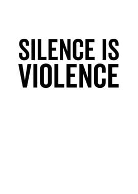 Silence is Violence