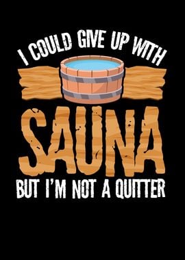 I could give up with sauna