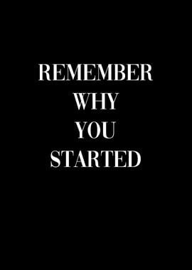 Remember Why You Started