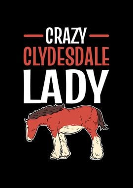 Crazy Clydesdale Lady