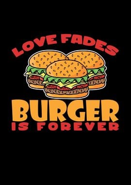 Love Fades Burger Is