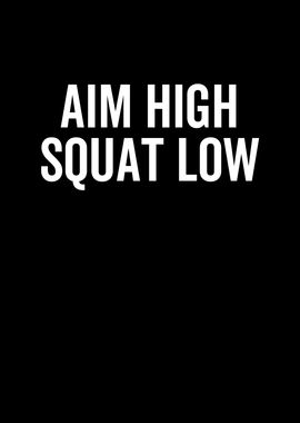 Aim High Squat Low