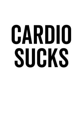 Cardio Sucks