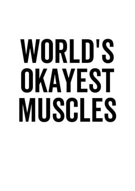 Worlds Okayest Muscles