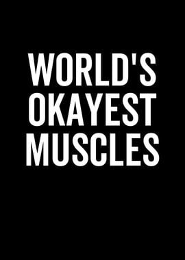 Worlds Okayest Muscles