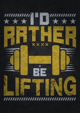 I Would Rather Be Lifting