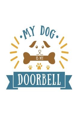 My dog is my doorbell