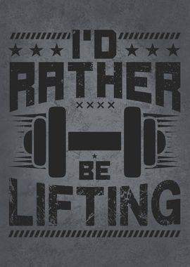 I Would Rather Be Lifting