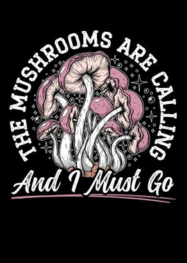 The Mushrooms Are Calling