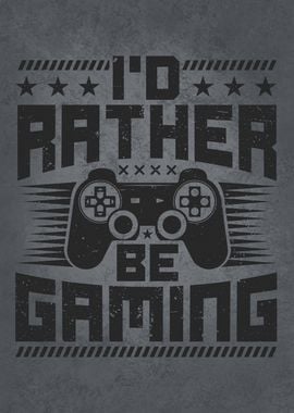 I Would Rather Be Gaming