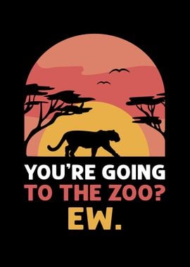 Youre Going To The Zoo