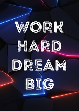 work hard dream big