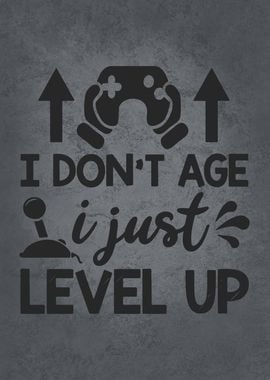 I Dont Age I Just Level Up