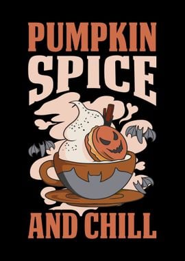 Pumpkin Spice And Chill