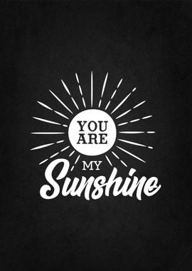 you are my sunshine