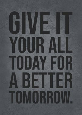 Give it Your All Today