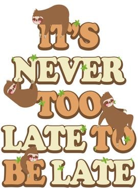 Always Late Lazy Sloth 