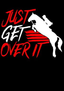 Just get Over It Riding