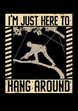 Just Here To Hang Around