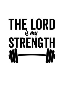 The Lord Is My Strength