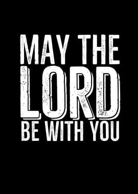 May The Lord Be With You