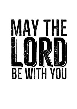 May The Lord Be With You