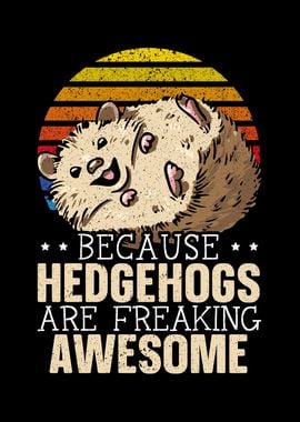 Hedgehogs Are Awesome