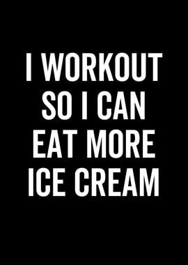 I Workout So I Can Eat