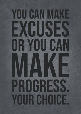 Make Excuses or Progress