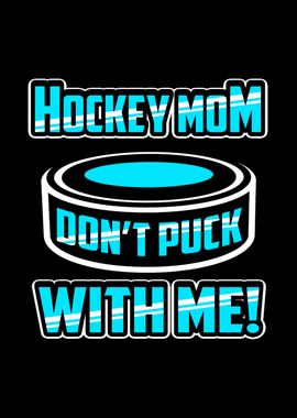 Hockey Mom Puck With Me