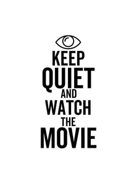 Keep Quiet And Watch The