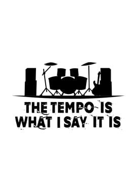 Tempo is what I say 