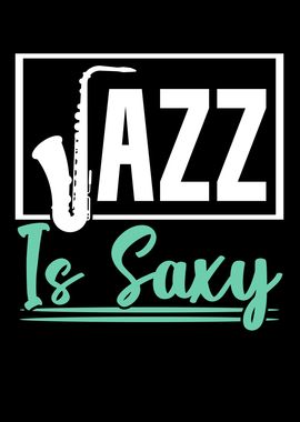 Jazz Is Saxy Saxophone