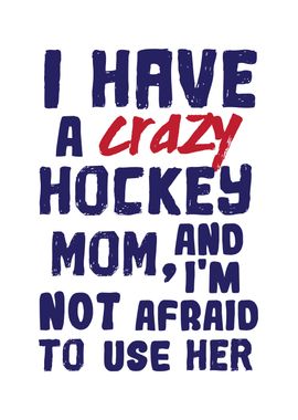 I Have a Crazy Hockey Mom