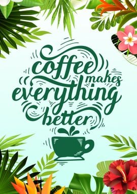 Coffe Makes Everything