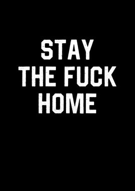 Stay The Fuck Home