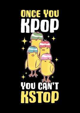 Once You Kpop Cant stop