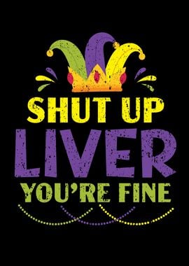 Shut Up Liver Youre Fine