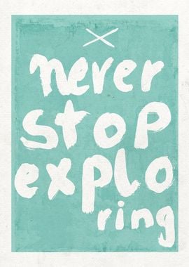 Never Stop Exploring