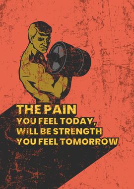 PAIN TODAY TO BE STRENGTH 