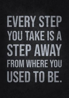 Every Step Takes You Close