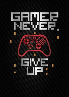 gamer never give up