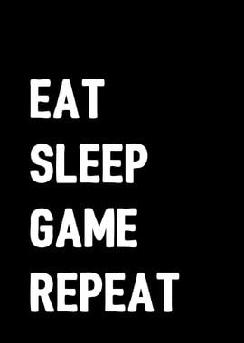 Eat Sleep Game Repeat