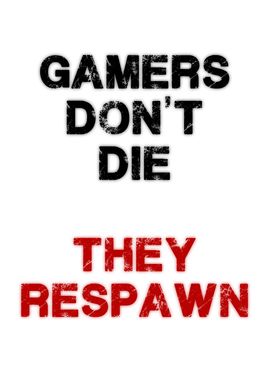 Gamers dont die Respawn