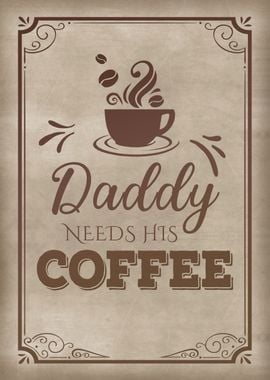 Daddy needs his coffee