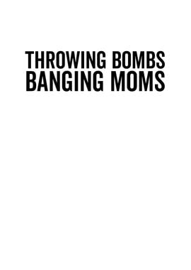 Throwing Bombs Banging