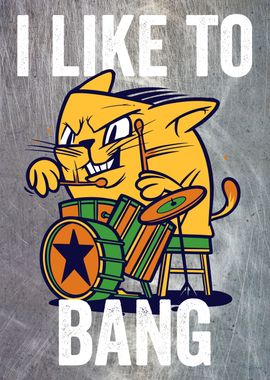 I LIKE TO BANG ANGRY CAT