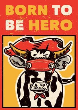 Born To Be Hero Cow